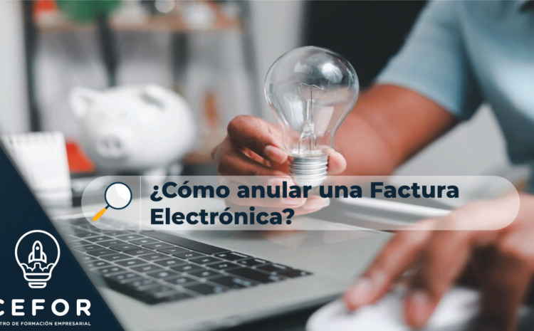  4 PASOS PARA ANULAR UNA FACTURA ELECTRÓNICA 2022